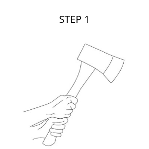 Place both hands on the axe. Firm like you're holding a Hurley. Make sure the blade is perfectly straight.